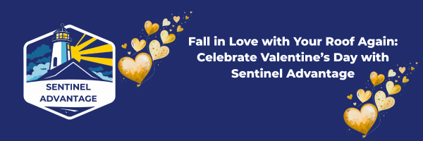 Fall in Love with Your Roof Again: Celebrate Valentine’s Day with Sentinel Advantage